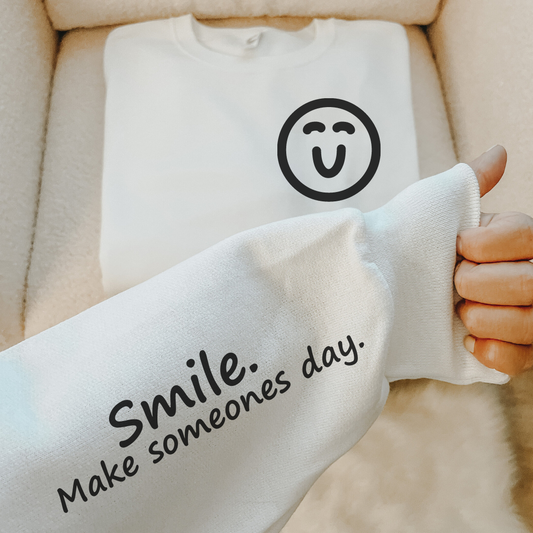 Smile. Make someones day sweatshirt