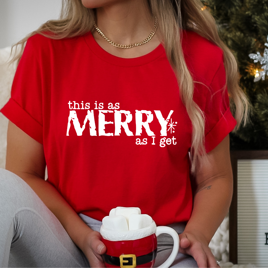This is as Merry as I get T-Shirt