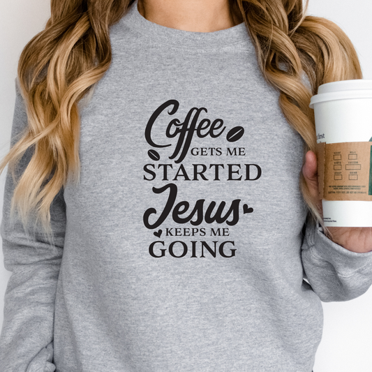Coffee gets me started sweatshirt