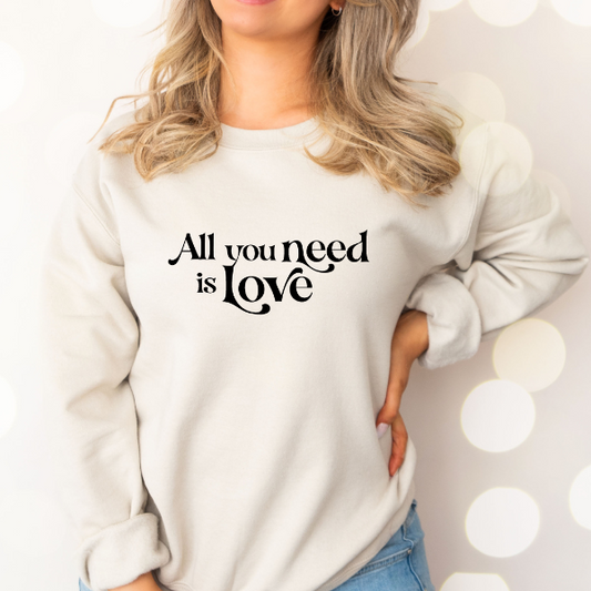 All you need is love sweatshirt