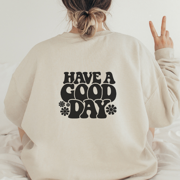 Have a good day sweatshirt  Design also available in T-shirts and Hoodies.  Unisex sizing for relaxed fit - suitable for men and women  6 colours - Sand, White, Black, Grey, Pink or Navy Crew neck sweatshirt  Sizes S - XL  Cotton/poly blend - soft and cozy sweatshirts to cuddle up in.